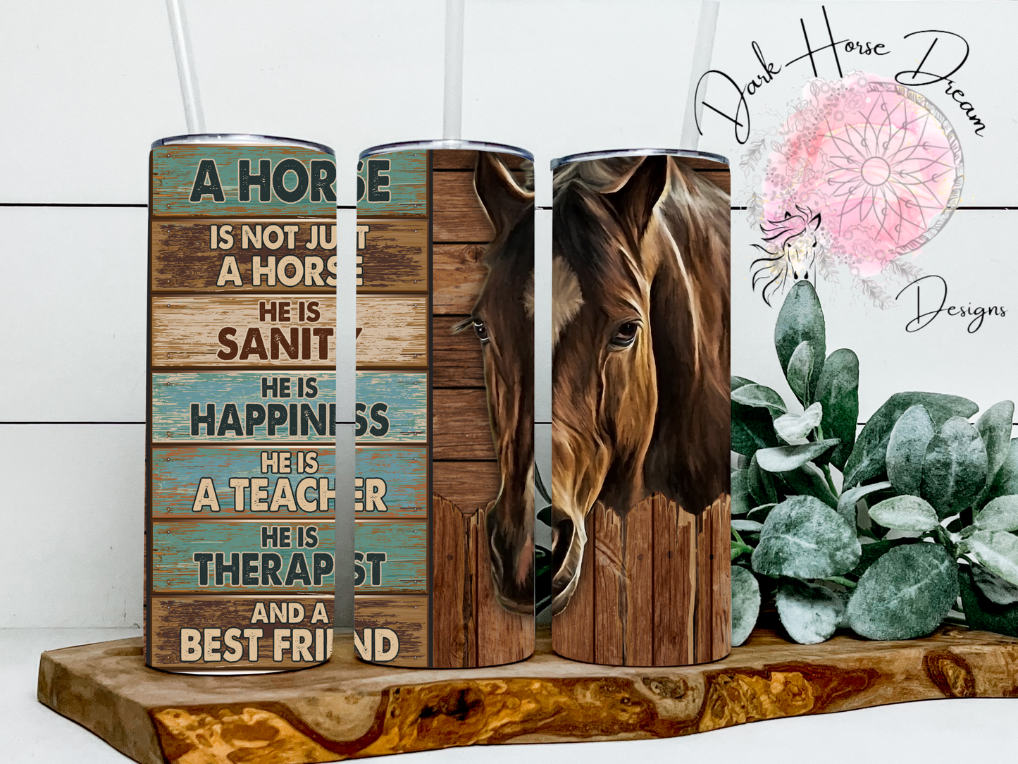A Horse is / Equine / Therapy / Best Friend Tumbler